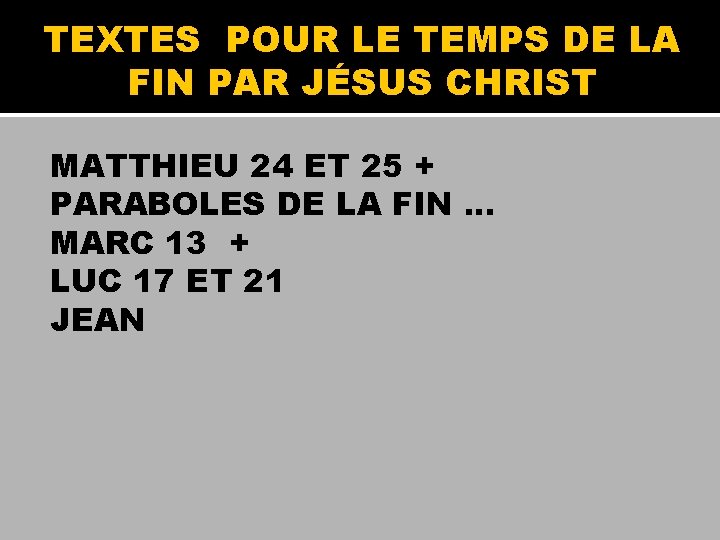 TEXTES POUR LE TEMPS DE LA FIN PAR JÉSUS CHRIST MATTHIEU 24 ET 25