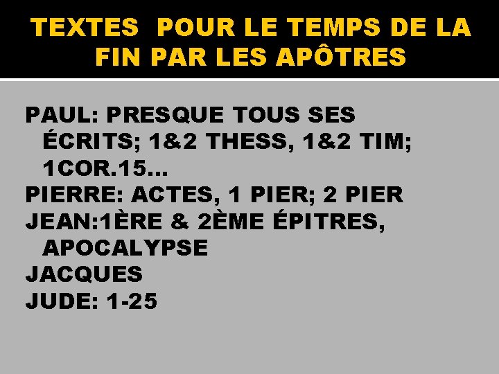 TEXTES POUR LE TEMPS DE LA FIN PAR LES APÔTRES PAUL: PRESQUE TOUS SES