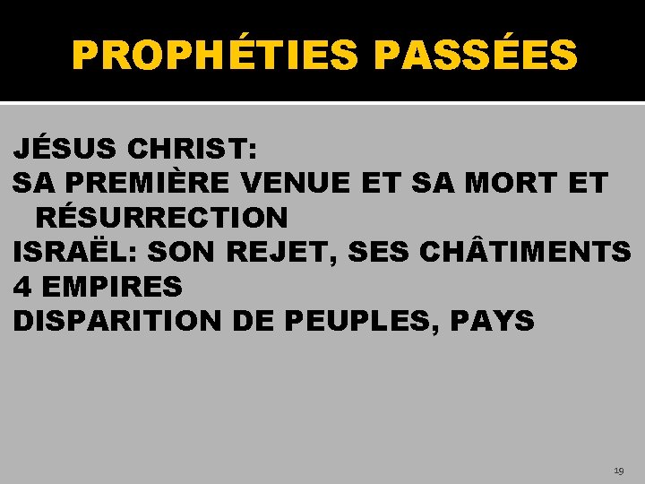 PROPHÉTIES PASSÉES JÉSUS CHRIST: SA PREMIÈRE VENUE ET SA MORT ET RÉSURRECTION ISRAËL: SON