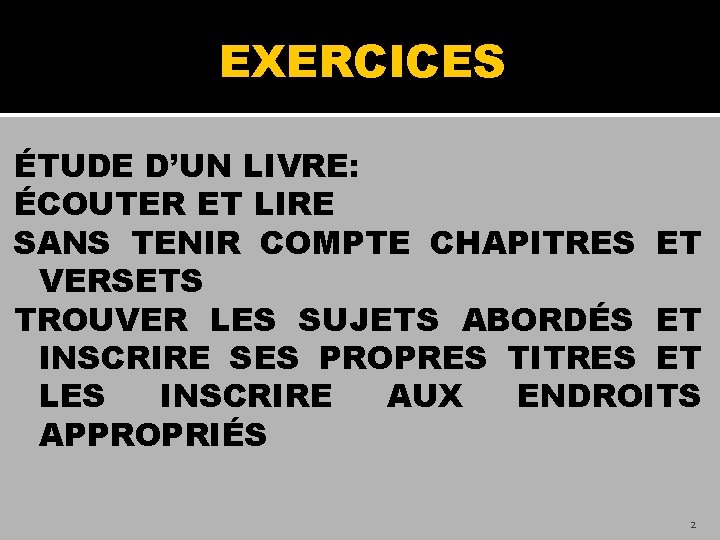 EXERCICES ÉTUDE D’UN LIVRE: ÉCOUTER ET LIRE SANS TENIR COMPTE CHAPITRES ET VERSETS TROUVER