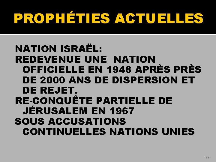 PROPHÉTIES ACTUELLES NATION ISRAËL: REDEVENUE UNE NATION OFFICIELLE EN 1948 APRÈS DE 2000 ANS