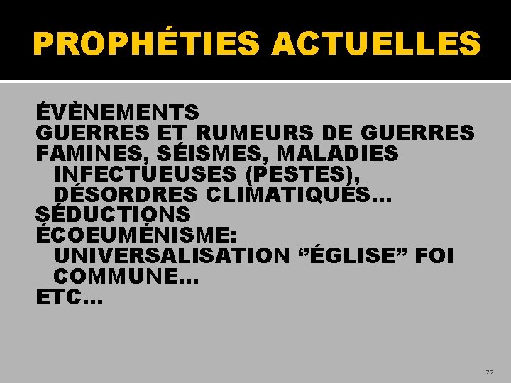 PROPHÉTIES ACTUELLES ÉVÈNEMENTS GUERRES ET RUMEURS DE GUERRES FAMINES, SÉISMES, MALADIES INFECTUEUSES (PESTES), DÉSORDRES