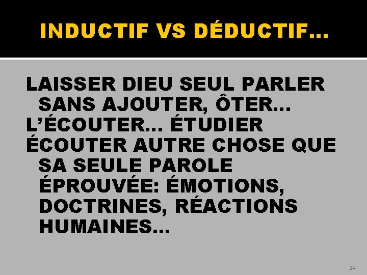 INDUCTIF VS DÉDUCTIF… LAISSER DIEU SEUL PARLER SANS AJOUTER, ÔTER… L’ÉCOUTER… ÉTUDIER ÉCOUTER AUTRE