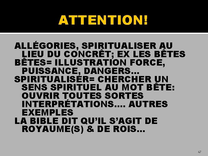 ATTENTION! ALLÉGORIES, SPIRITUALISER AU LIEU DU CONCRÊT; EX LES BÊTES= ILLUSTRATION FORCE, PUISSANCE, DANGERS…