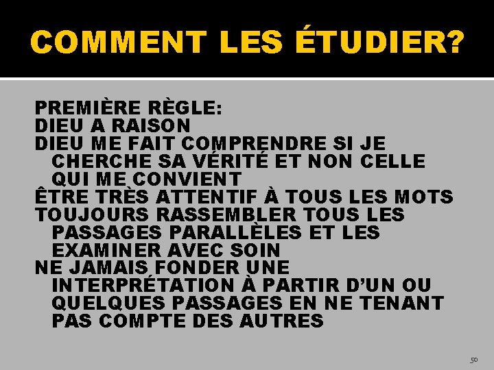 COMMENT LES ÉTUDIER? PREMIÈRE RÈGLE: DIEU A RAISON DIEU ME FAIT COMPRENDRE SI JE