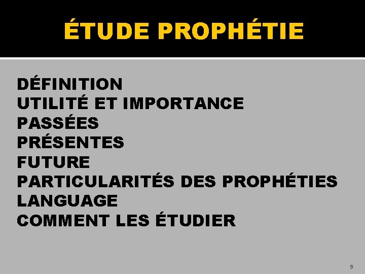 ÉTUDE PROPHÉTIE DÉFINITION UTILITÉ ET IMPORTANCE PASSÉES PRÉSENTES FUTURE PARTICULARITÉS DES PROPHÉTIES LANGUAGE COMMENT