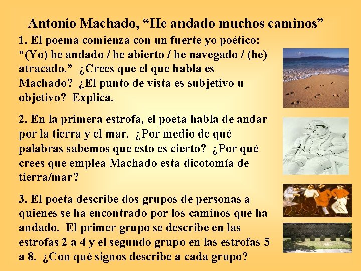 Antonio Machado, “He andado muchos caminos” 1. El poema comienza con un fuerte yo