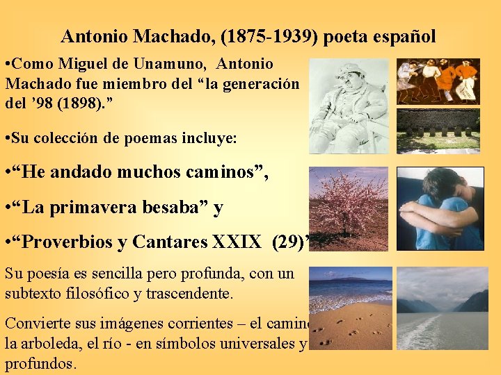 Antonio Machado, (1875 -1939) poeta español • Como Miguel de Unamuno, Antonio Machado fue