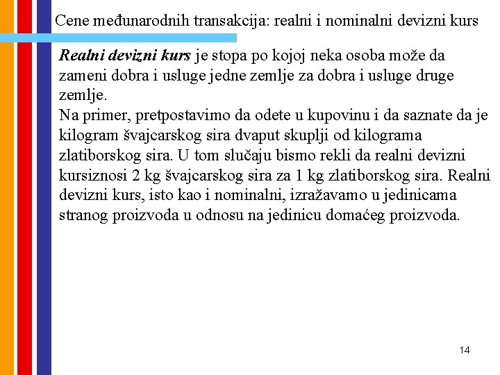 Cene međunarodnih transakcija: realni i nominalni devizni kurs Realni devizni kurs je stopa po