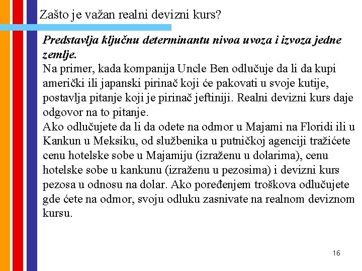 Zašto je važan realni devizni kurs? Predstavlja ključnu determinantu nivoa uvoza i izvoza jedne