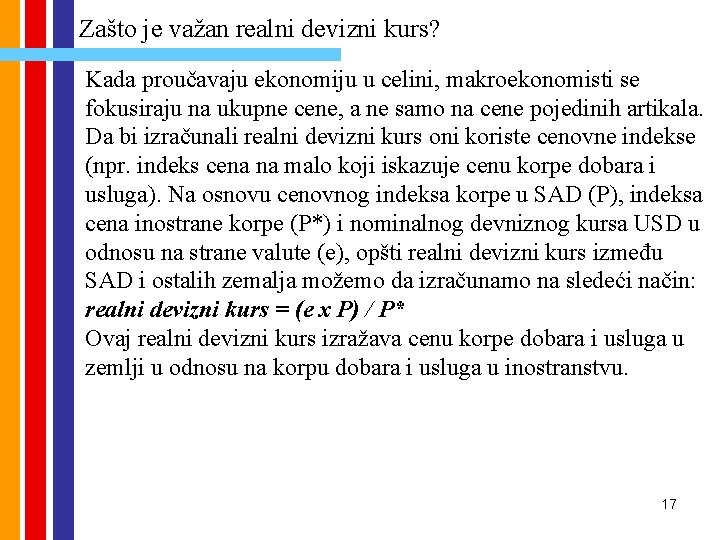 Zašto je važan realni devizni kurs? Kada proučavaju ekonomiju u celini, makroekonomisti se fokusiraju