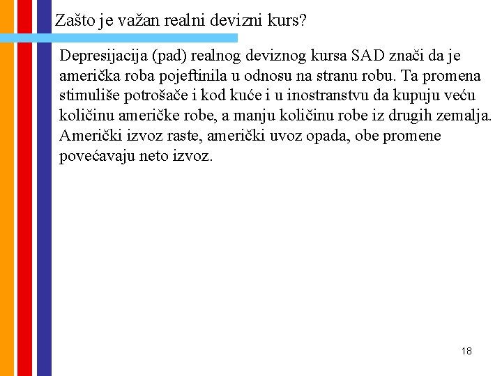 Zašto je važan realni devizni kurs? Depresijacija (pad) realnog deviznog kursa SAD znači da