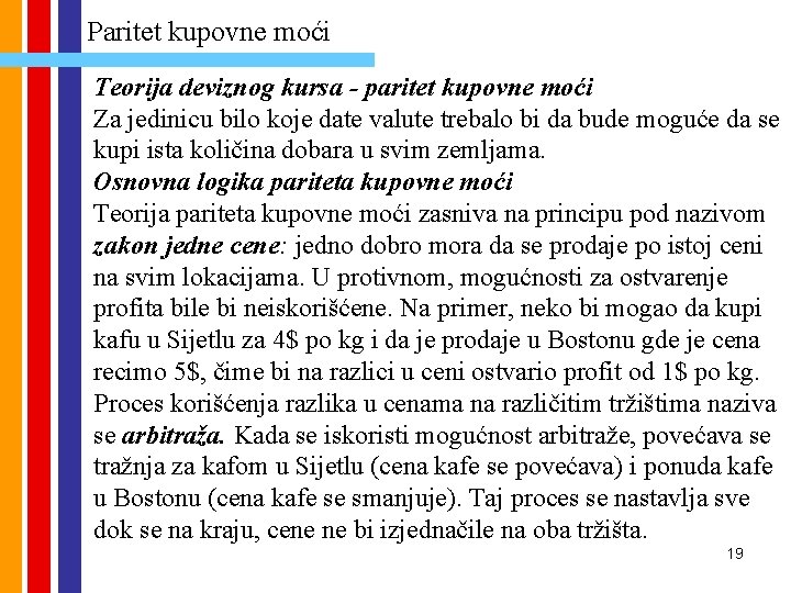 Paritet kupovne moći Teorija deviznog kursa - paritet kupovne moći Za jedinicu bilo koje