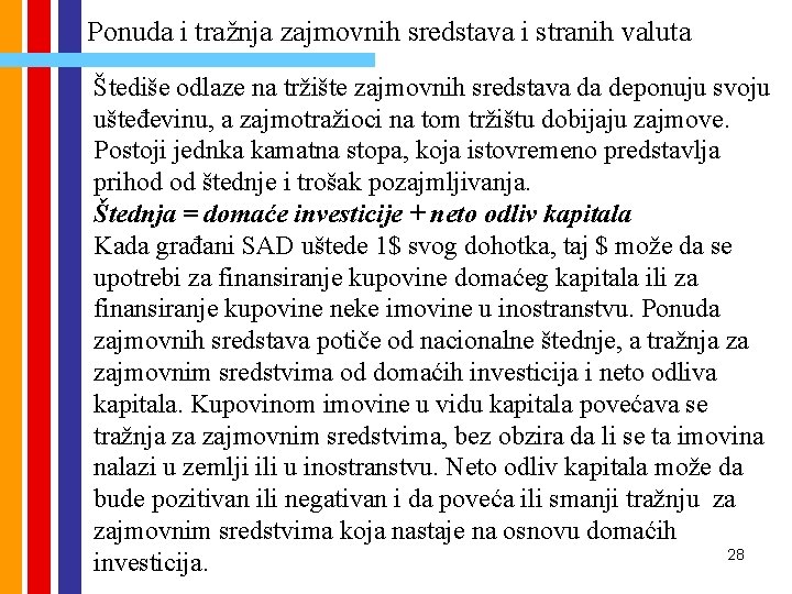 Ponuda i tražnja zajmovnih sredstava i stranih valuta Štediše odlaze na tržište zajmovnih sredstava