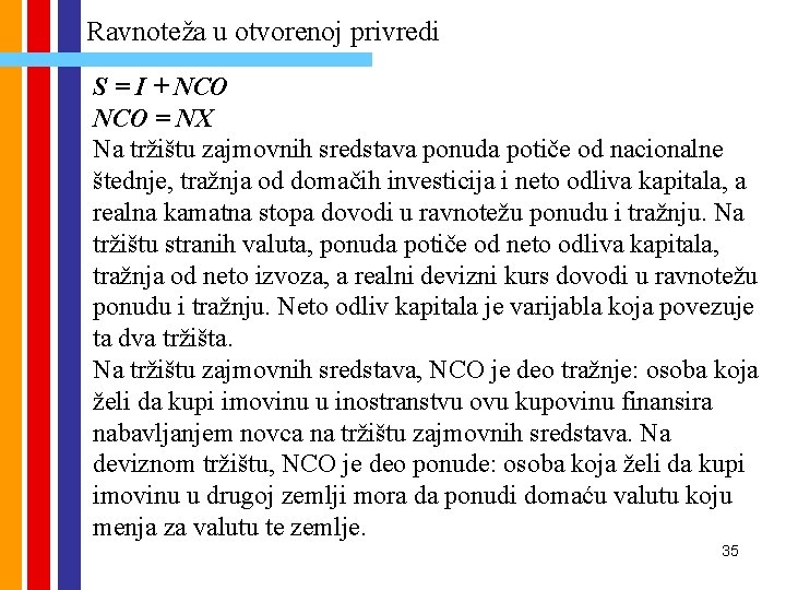 Ravnoteža u otvorenoj privredi S = I + NCO = NX Na tržištu zajmovnih