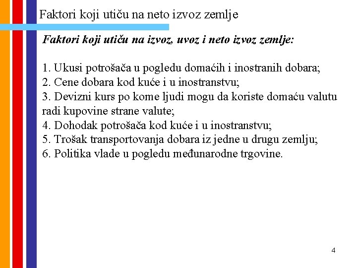 Faktori koji utiču na neto izvoz zemlje Faktori koji utiču na izvoz, uvoz i