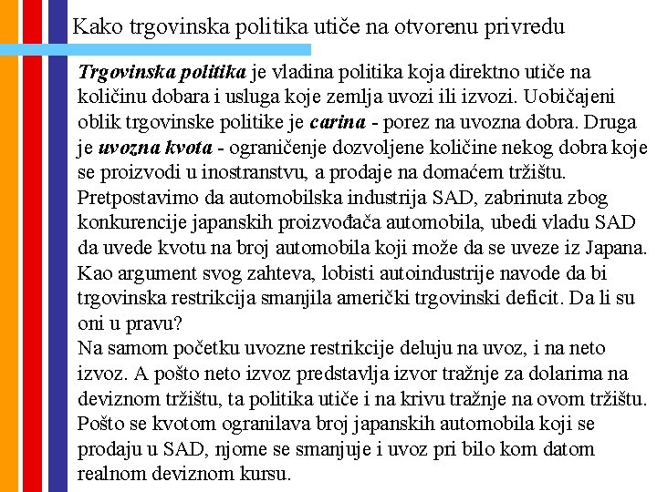 Kako trgovinska politika utiče na otvorenu privredu Trgovinska politika je vladina politika koja direktno