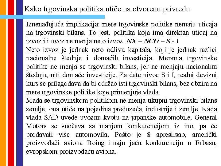 Kako trgovinska politika utiče na otvorenu privredu Iznenađujuća implikacija: mere trgovinske politike nemaju uticaja