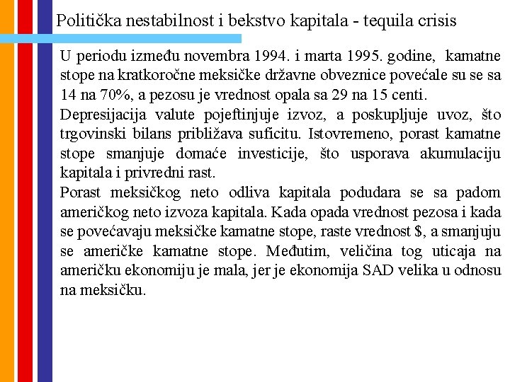 Politička nestabilnost i bekstvo kapitala - tequila crisis U periodu između novembra 1994. i