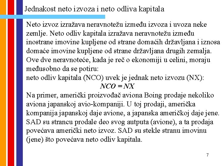 Jednakost neto izvoza i neto odliva kapitala Neto izvoz izražava neravnotežu između izvoza i