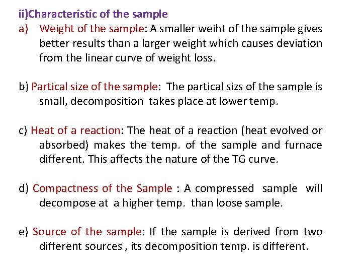 ii)Characteristic of the sample a) Weight of the sample: A smaller weiht of the