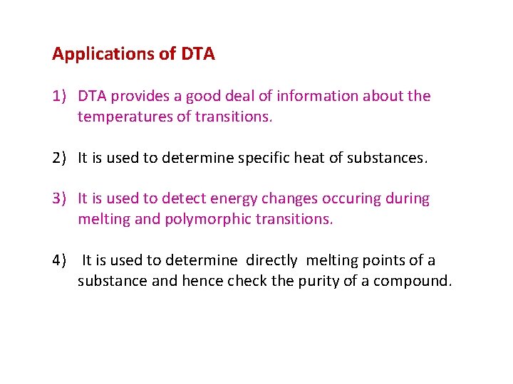 Applications of DTA 1) DTA provides a good deal of information about the temperatures