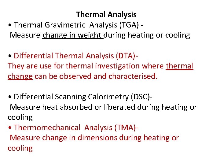 Thermal Analysis • Thermal Gravimetric Analysis (TGA) Measure change in weight during heating or