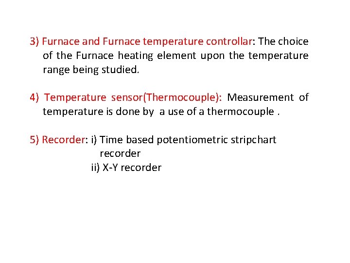 3) Furnace and Furnace temperature controllar: The choice of the Furnace heating element upon