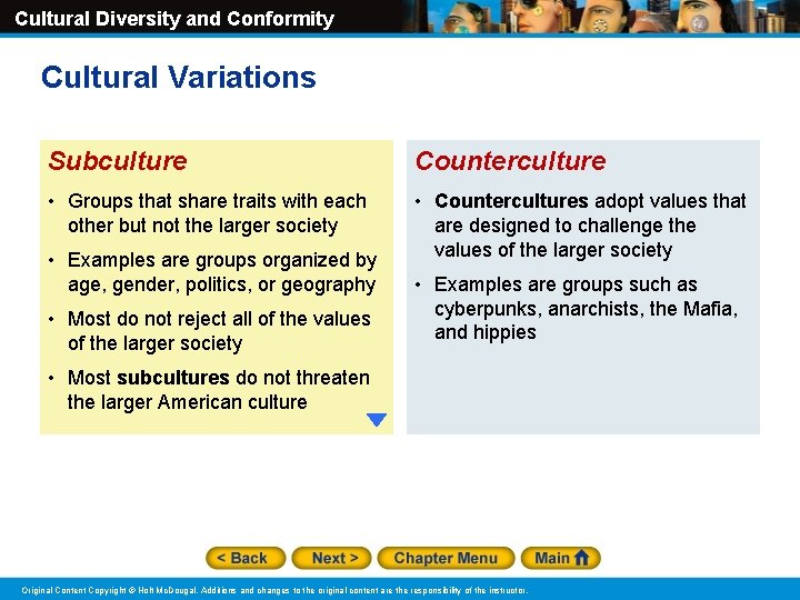 Cultural Diversity and Conformity Cultural Variations Subculture Counterculture • Groups that share traits with