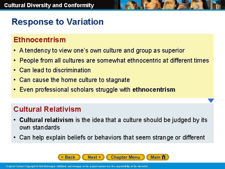 Cultural Diversity and Conformity Response to Variation Ethnocentrism • A tendency to view one’s