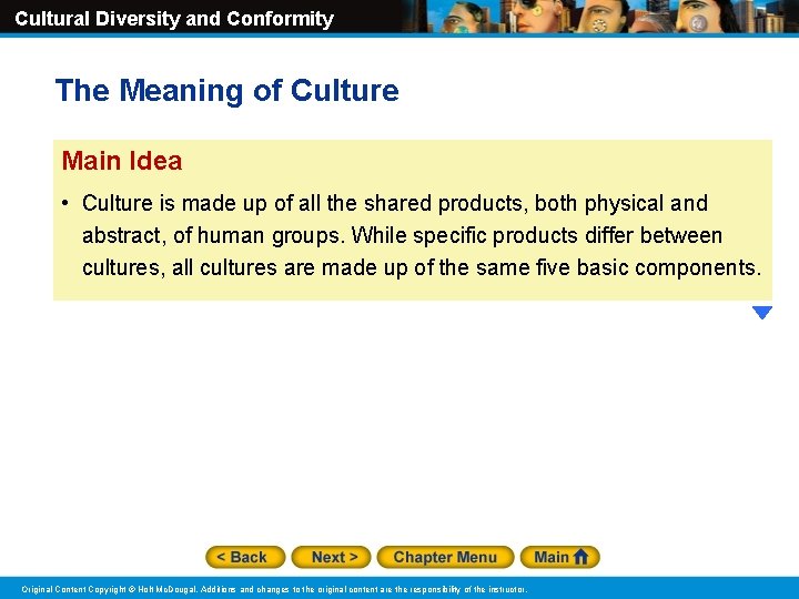 Cultural Diversity and Conformity The Meaning of Culture Main Idea • Culture is made