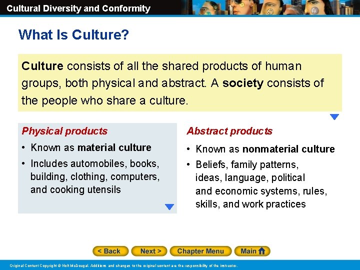 Cultural Diversity and Conformity What Is Culture? Culture consists of all the shared products