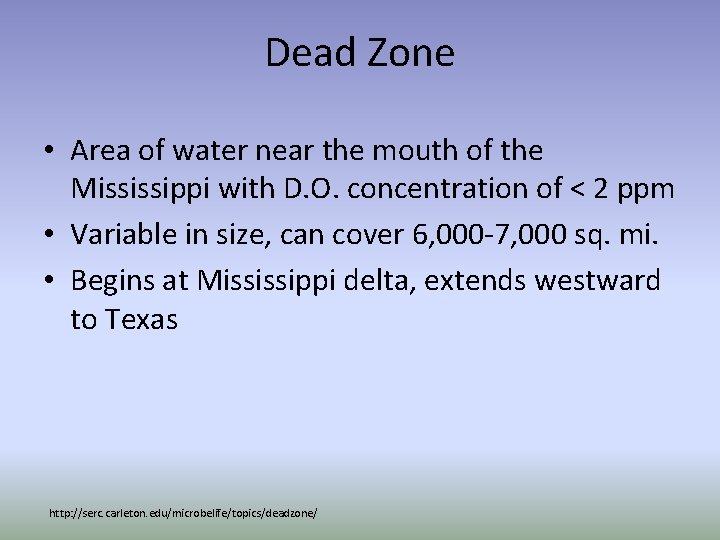 Dead Zone • Area of water near the mouth of the Mississippi with D.