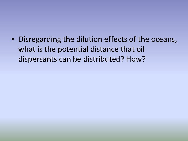  • Disregarding the dilution effects of the oceans, what is the potential distance