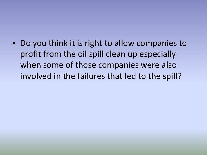  • Do you think it is right to allow companies to profit from