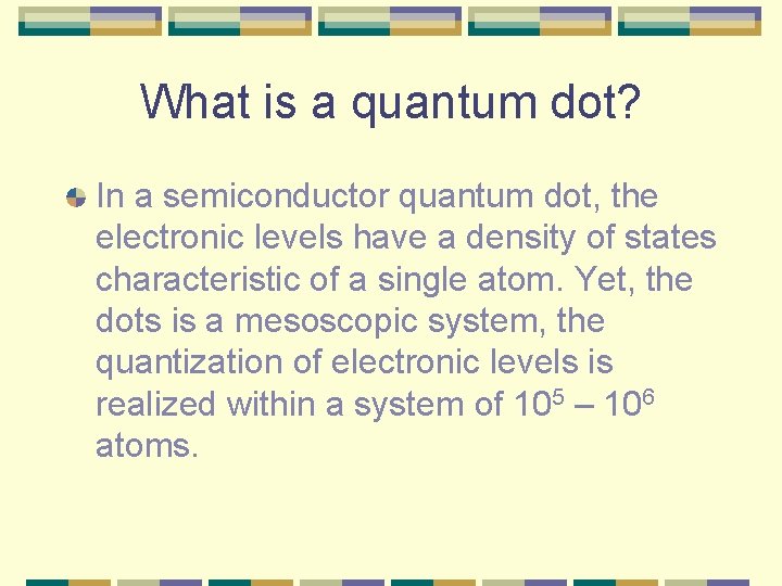 What is a quantum dot? In a semiconductor quantum dot, the electronic levels have