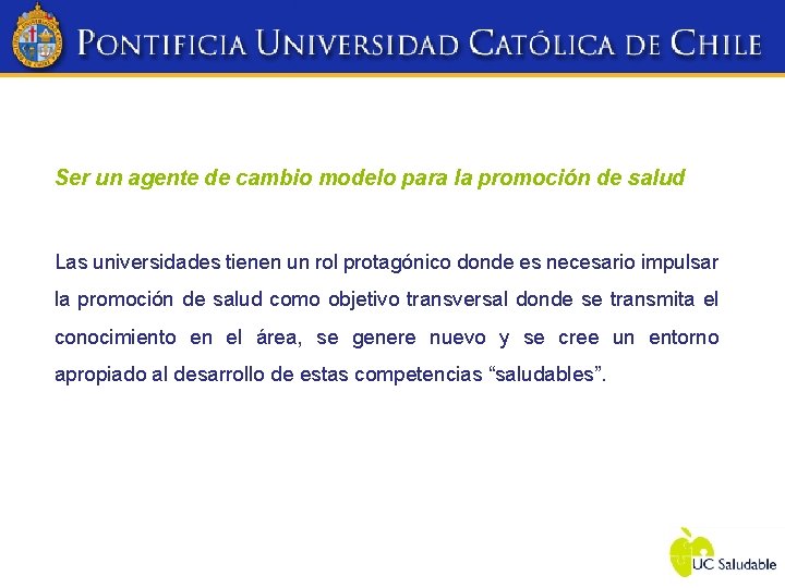 Ser un agente de cambio modelo para la promoción de salud Las universidades tienen