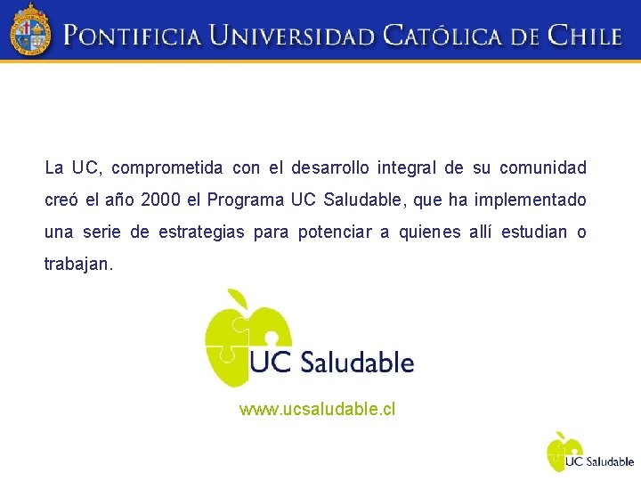 La UC, comprometida con el desarrollo integral de su comunidad creó el año 2000