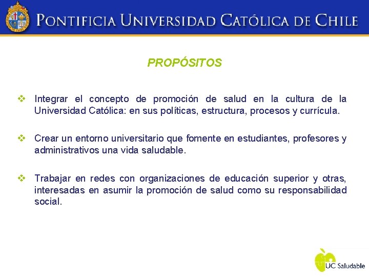 PROPÓSITOS v Integrar el concepto de promoción de salud en la cultura de la