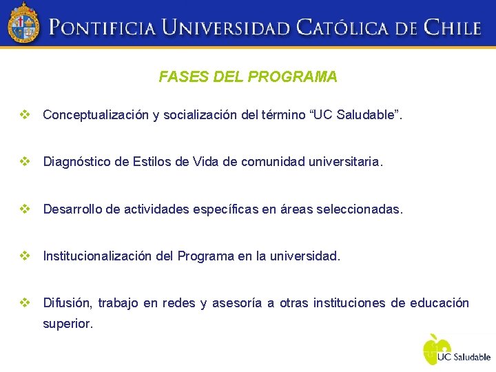 FASES DEL PROGRAMA v Conceptualización y socialización del término “UC Saludable”. v Diagnóstico de