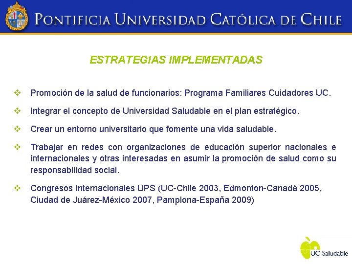 ESTRATEGIAS IMPLEMENTADAS v Promoción de la salud de funcionarios: Programa Familiares Cuidadores UC. v