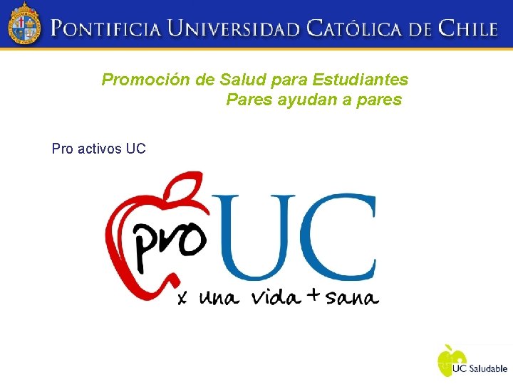 Promoción de Salud para Estudiantes Pares ayudan a pares Pro activos UC 