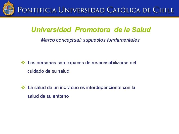 Universidad Promotora de la Salud Marco conceptual: supuestos fundamentales v Las personas son capaces