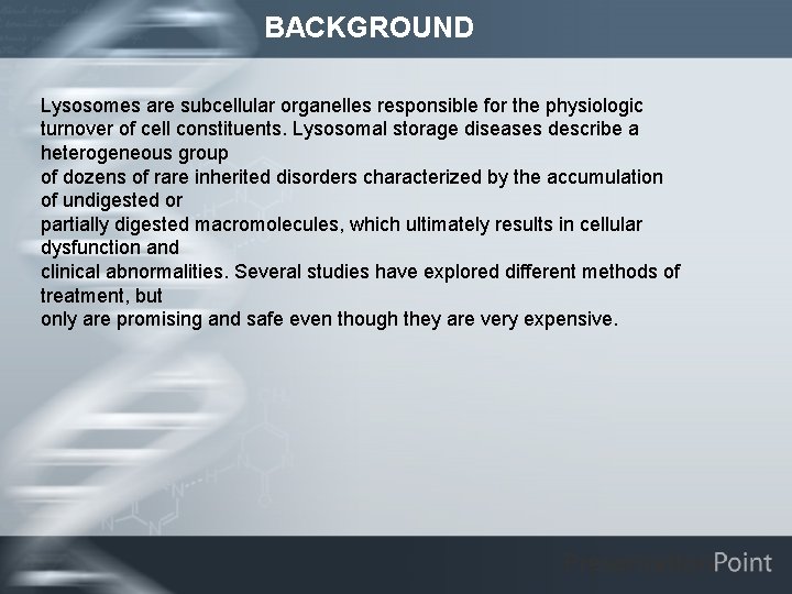 BACKGROUND Lysosomes are subcellular organelles responsible for the physiologic turnover of cell constituents. Lysosomal