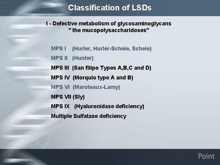 Classification of LSDs I - Defective metabolism of glycosaminoglycans " the mucopolysaccharidoses" MPS I