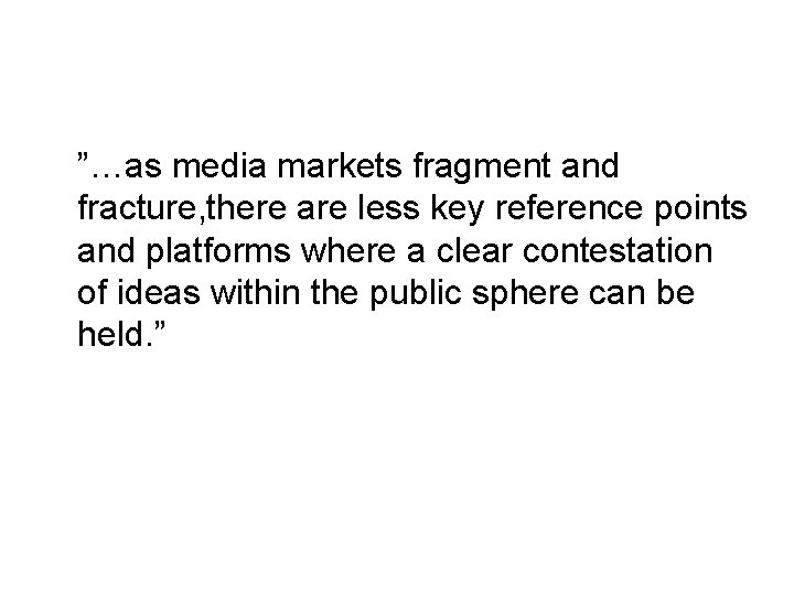 ”…as media markets fragment and fracture, there are less key reference points and platforms