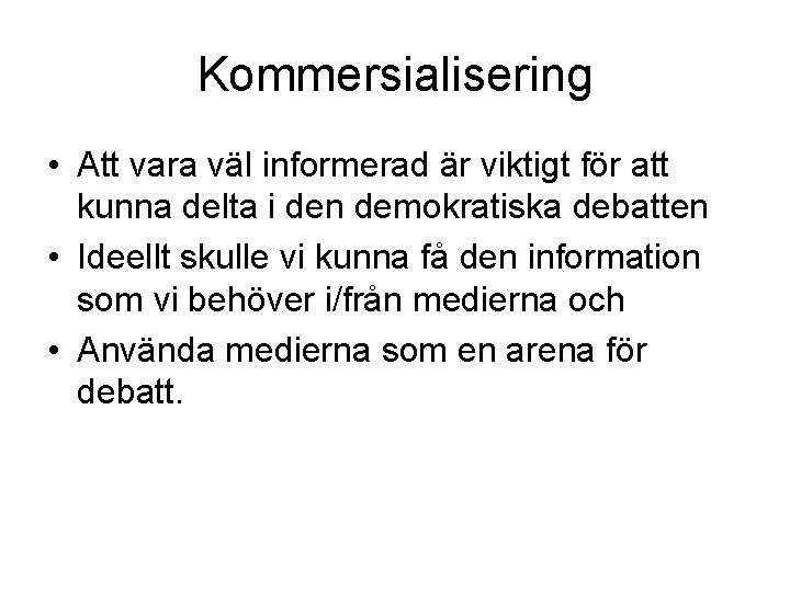 Kommersialisering • Att vara väl informerad är viktigt för att kunna delta i den