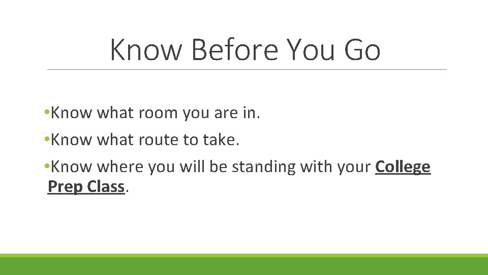 Know Before You Go • Know what room you are in. • Know what