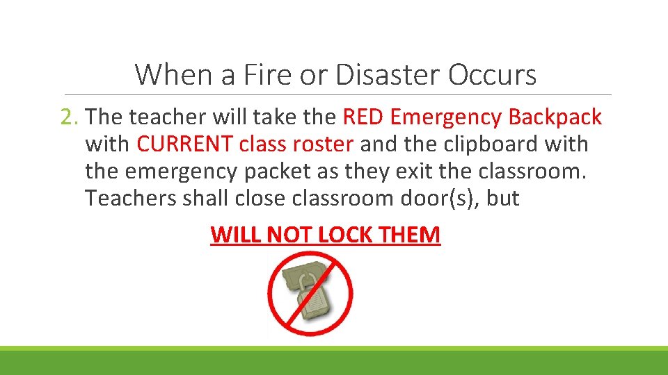 When a Fire or Disaster Occurs 2. The teacher will take the RED Emergency