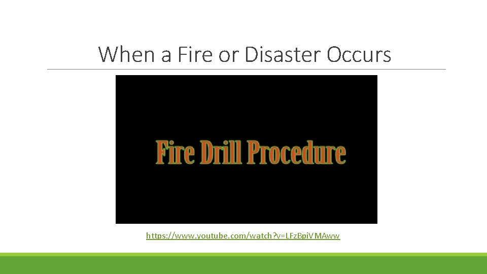 When a Fire or Disaster Occurs https: //www. youtube. com/watch? v=LFz. Bpi. VMAww 